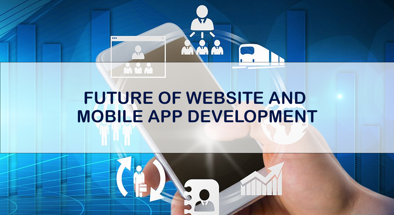 The Future of Website and Mobile App Development: Emerging Technologies to Watch